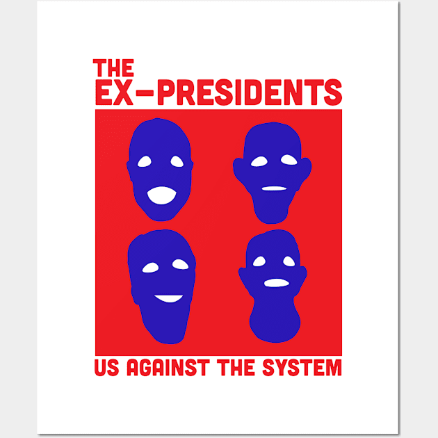 The Ex Presidents Us Against The System Point Break Wall Art by Rebus28